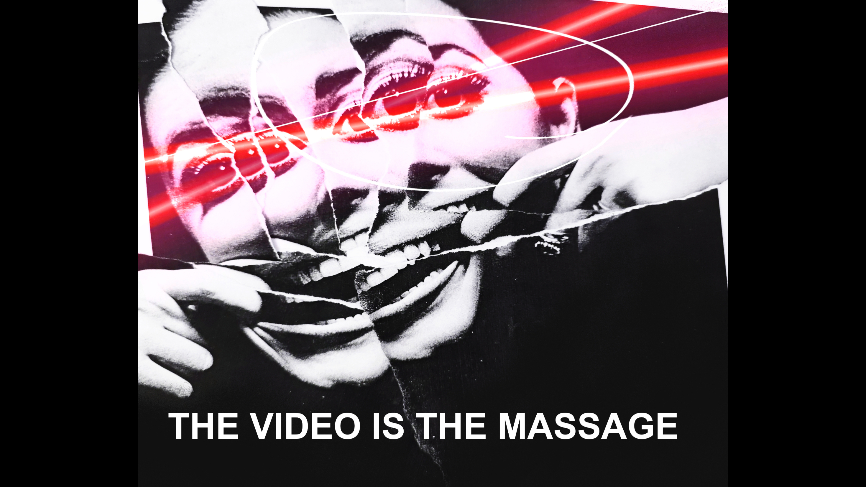 THE VIDEO IS THE MASSAGE 
